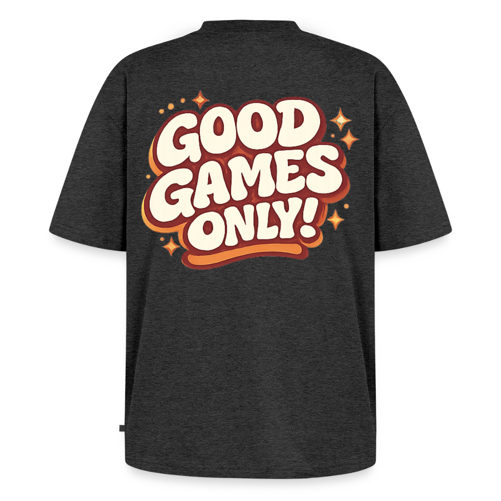 Good Games Only, Oversized unisex T-Shirt aus Bio-Baumwolle - Anthrazit meliert