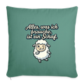 Alles, was ich brauche, ist ein Schaf!  - Sofakissen mit Füllung 44 x 44 cm - Tanngrün
