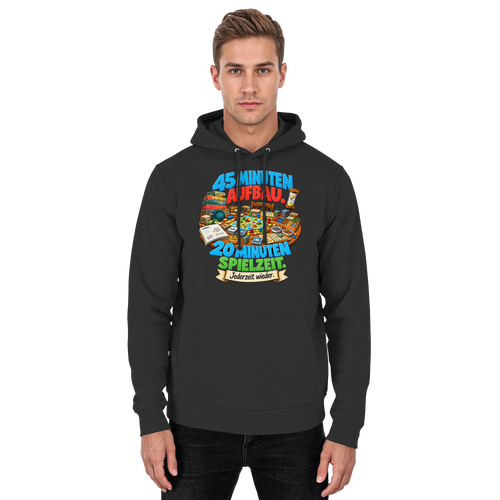 45 Minuten Aufbau. 20 Minuten Spielzeit. - Basic Unisex Hoodie